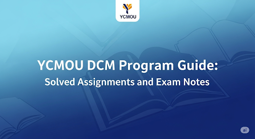 YCMOU DCM Program Guide: Solved Assignments and Exam Notes