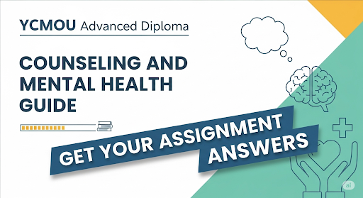 YCMOU Advanced Diploma in Counseling and Mental Health Guide: Get Your Assignment Answers